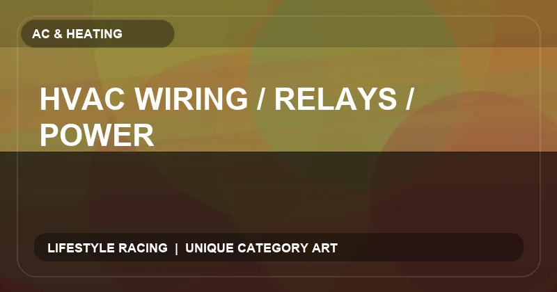 HVAC Wiring / Relays / Power